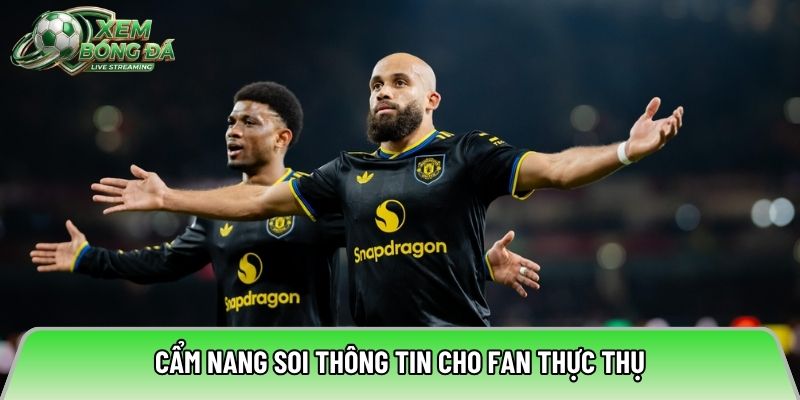 Cẩm nang soi thông tin cho fan thực thụ
