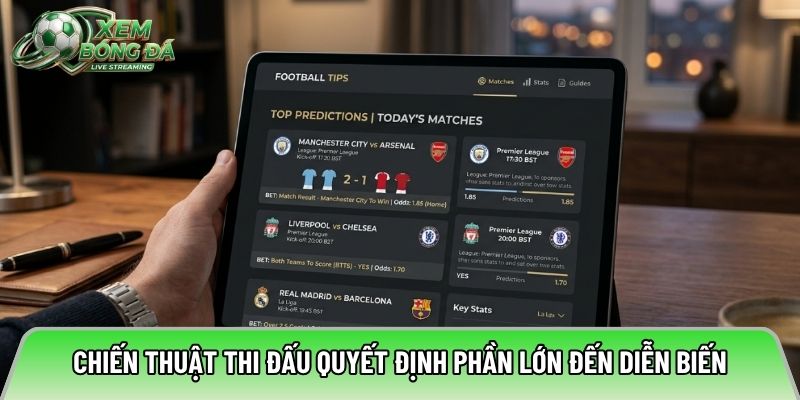 Chiến thuật thi đấu quyết định phần lớn đến diễn biến