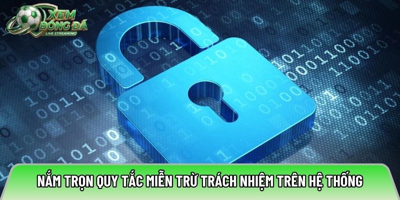 Nắm trọn quy tắc miễn trừ trách nhiệm trên hệ thống