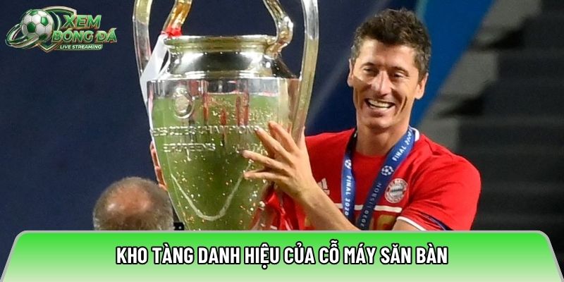 Kho tàng danh hiệu của cỗ máy săn bàn