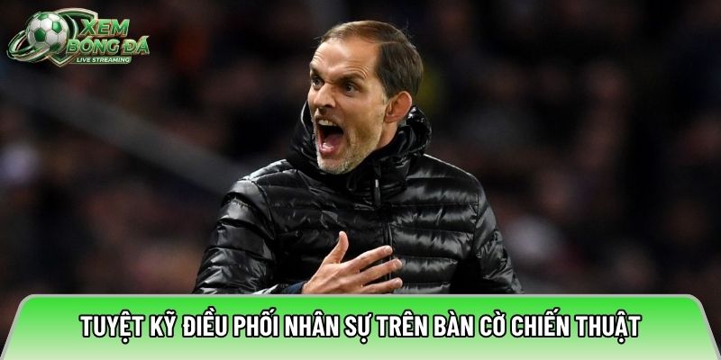 Tuyệt kỹ điều phối nhân sự trên bàn cờ chiến thuật